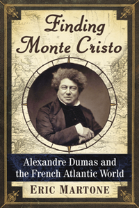 Finding Monte Cristo : Alexandre Dumas and the French Atlantic World