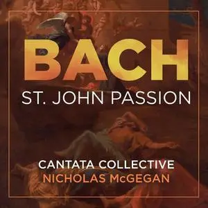 Cantata Collective, Nicholas McGegan - Bach: St. John Passion, BWV 245 (2023)