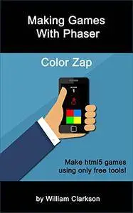 Making games with Phaser: Color Zap