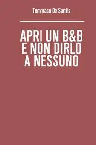 Apri un B&B e non dirlo a nessuno
