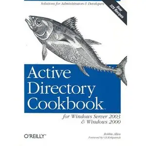 Active Directory Cookbook for Windows Server 2003 and Windows 2000 by Robbie Allen [Repost]