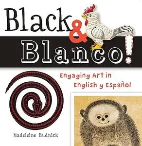 Black & Blanco!: Engaging Art in English y Español