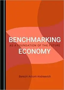 Benchmarking as a Foundation of the Future Economy