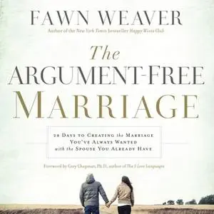 «The Argument-Free Marriage» by Fawn Weaver