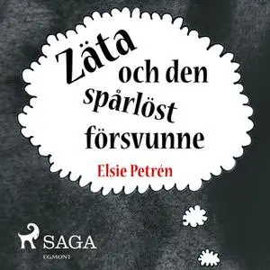 «Zäta och den spårlöst försvunne» by Elsie Petrén