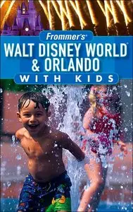 Frommer's Walt Dis ney World & Orlando with Kids (Re-Post)