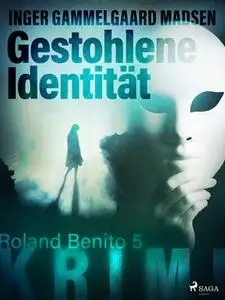 «Roland Benito - Band 5: Gestohlene Identität» by Inger Gammelgaard Madsen