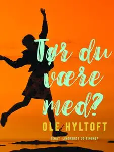 «Tør du være med?» by Ole Hyltoft
