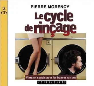 Pierre Morency, "Le cycle de rinçage", 2 CD Audio