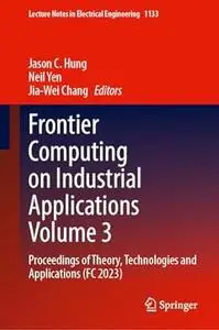 Frontier Computing on Industrial Applications Volume 3