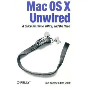 Mac OS X Unwired: A Guide for Home, Office, and the Road