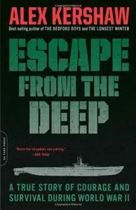 Escape from the Deep: A True Story of Courage and Survival During World War II (Repost)