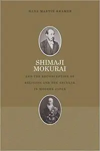 Shimaji Mokurai and the Reconception of Religion and the Secular in Modern Japan