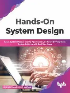 Hands-On System Design: Learn System Design, Scaling Applications