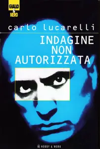 Carlo Lucarelli - Indagine non autorizzata