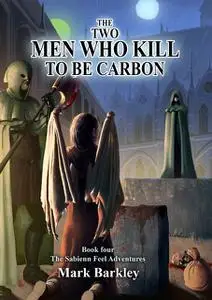 «The Two Men Who Kill To Be Carbon» by Mark Barkley