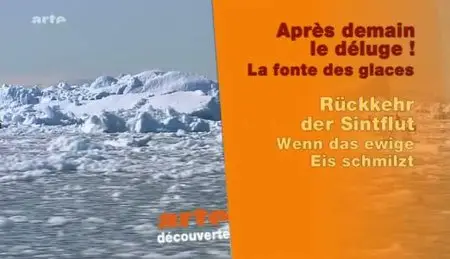 (Arte) Après-demain le déluge ! La fonte des glaces (2011)