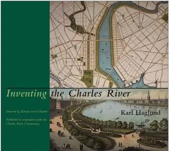 Inventing the Charles River [ILLUSTRATED]