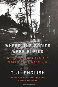 Where the Bodies Were Buried: Whitey Bulger and the World That Made Him (Repost)