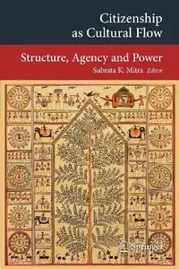 Citizenship as Cultural Flow: Structure, Agency and Power