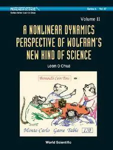 A Nonlinear Dynamics Perspective of Wolfram's New Kind of Science, Volume 1 & 2