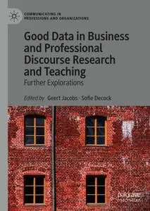 Good Data in Business and Professional Discourse Research and Teaching: Further Explorations