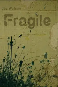 «Fragile» by Jae Watson