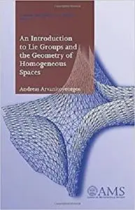 An Introduction to Lie Groups and the Geometry of Homogeneous Spaces