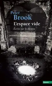 Peter Brook, "L'espace vide: Ecrits sur le théâtre"