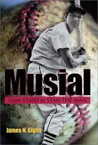 Musial: From Stash to Stan the Man (MISSOURI BIOGRAPHY SERIES)
