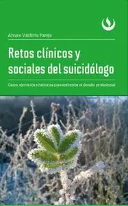 «Retos clínicos y sociales del suicidólogo» by Álvaro Valdivia Pareja