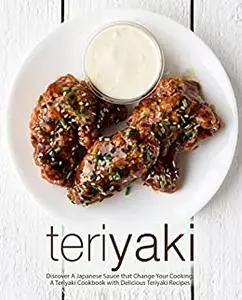 Teriyaki: Discover A Japanese Sauce that Change Your Cooking