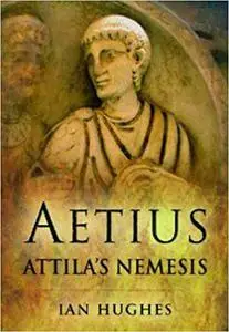 Aetius: Attila's Nemesis