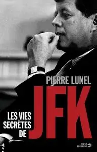 Pierre Lunel, "Les vies secrètes de JFK"