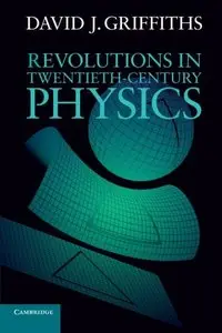 Revolutions in Twentieth-Century Physics