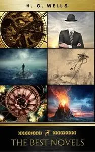«H. G. Wells: Classics Novels and Short Stories» by H.G. Wells,Golden Deer Classics