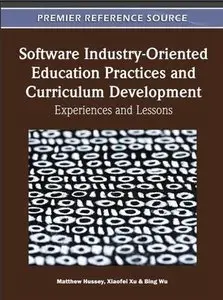 Software Industry-Oriented Education Practices and Curriculum Development: Experiences and Lessons