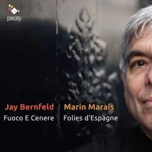 Jay Bernfeld & Fuoco e Cenere - Marin Marais: Folies d’Espagne & Pièces de viole (2017) [Official Digital Download 24/96]