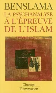 Fethi Benslama, "La psychanalyse à l'épreuve de l'islam"