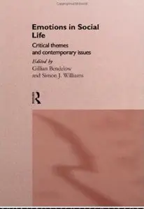 Emotions in Social Life: Critical Themes and Contemporary Issues