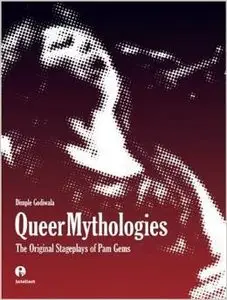 Queer Mythologies: The Original Stageplays of Pam Gems by Dimple Godiwala (Repost)