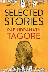 «Selected Stories of Rabindranath Tagore» by Rabindranath Tagore