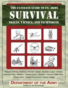 The Ultimate Guide to U.S. Army Survival Skills, Tactics, and Techniques [Repost]