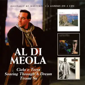 Al Di Meola - Cielo e Terra / Soaring Through A Dream / Tirami Su (2009) {2CD Set, BGO Records BGOCD879 rec 1985-1987}