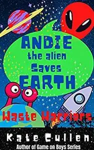 Andie the Alien Saves Earth: Waste Warriors