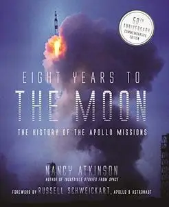 Eight Years to the Moon: The History of the Apollo Missions (Repost)