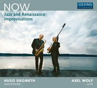 Hugo Siegmeth & Axel Wolf - Now: Jazz & Renaissance Improvisations (2018) [Official Digital Download]