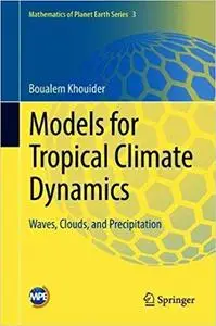 Models for Tropical Climate Dynamics: Waves, Clouds, and Precipitation