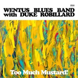 Wentus Blues Band - Too Much Mustard (2019)