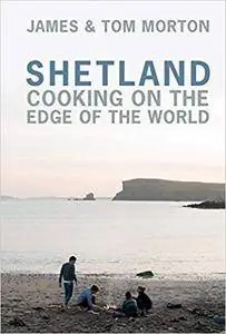 Shetland: Cooking on the Edge of the World